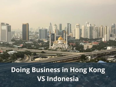 Doing Business in Hong Kong VS Indonesia