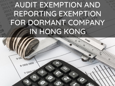 Audit Exemption and Reporting Exemption for Dormant Company in Hong Kong