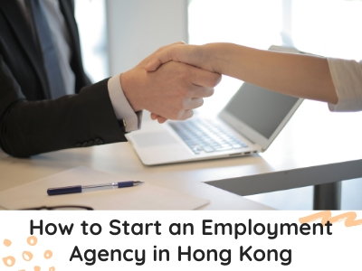 How to Start an Employment Agency in Hong Kong