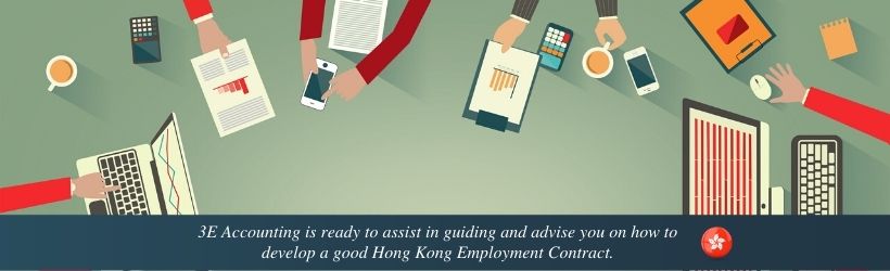 3E Accounting is ready to assist in guiding and advise you on how to develop a good Hong Kong Employment Contract.
