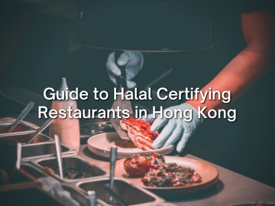 Guide to Halal Certifying Restaurants in Hong Kong