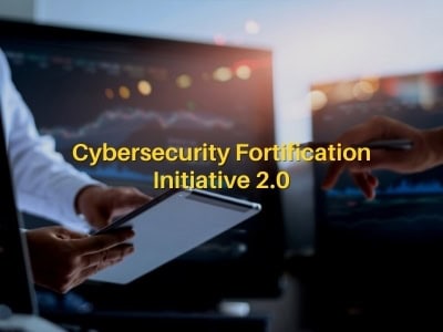 Cybersecurity Fortification Initiative 2.0