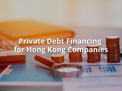 Private Debt Financing for Hong Kong Companies