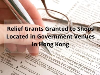 Relief Grants Granted to Shops Located in Government Venues in Hong Kong