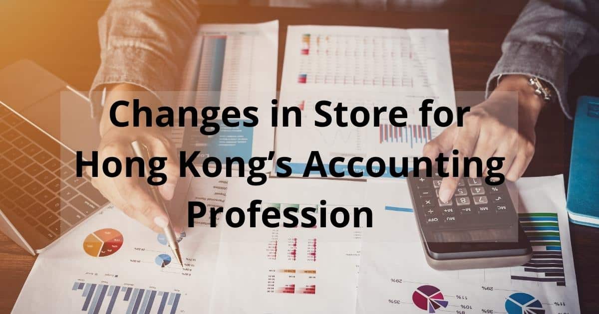 New Laws to Streamline Hong Kong’s Accounting Profession