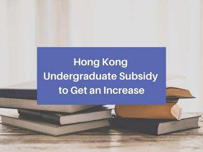 Hong Kong Undergraduate Subsidy to Get an Increase