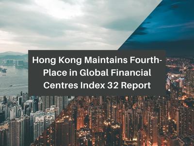 Hong Kong Maintains Fourth-Place in Global Financial Centres Index 32 Report