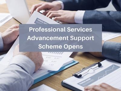 Professional Services Advancement Support Scheme Opens