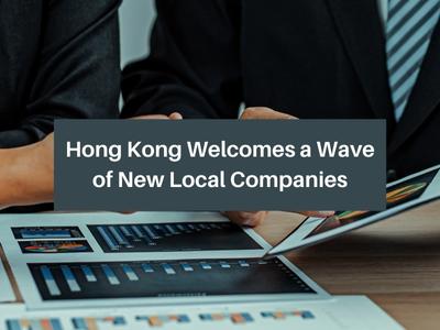Hong Kong Welcomes a Wave of New Local Companies