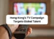 Hong Kong's TV Campaign Targets Global Talent