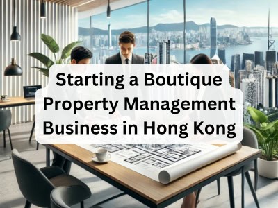 Starting a Boutique Property Management Business in Hong Kong
