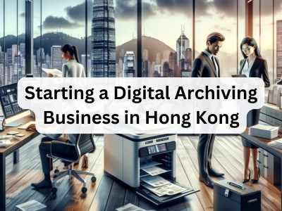 Starting a Digital Archiving Business in Hong Kong