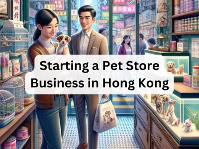 Starting a Pet Store Business in Hong Kong