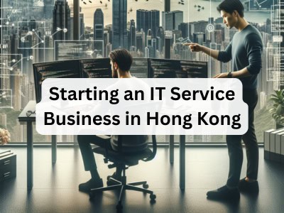 Starting an IT Service Business in Hong Kong