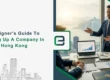 Foreigner’s Guide To Setting Up A Company In Hong Kong