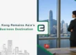 Why Hong Kong Remains Asia’s Premier Business Destination
