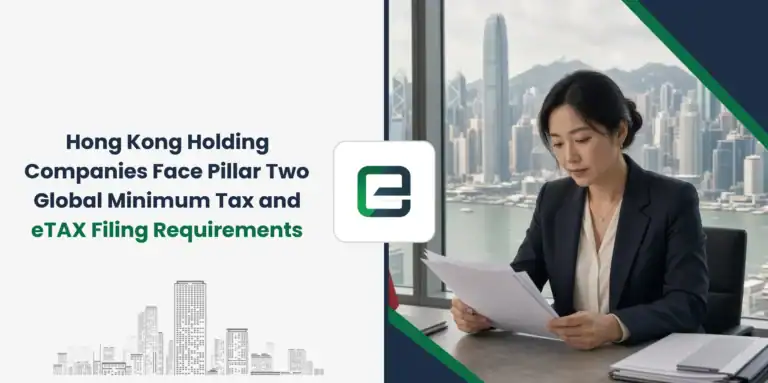 Hong Kong Holding Companies Face Pillar Two Global Minimum Tax and eTAX Filing Requirements Hong Kong Holding Companies Face Pillar Two Global Minimum Tax and eTAX Filing Requirements